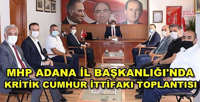MHP Adana İl Başkanlığı'nda Cumhur İttifakı İstişare Toplantısı 