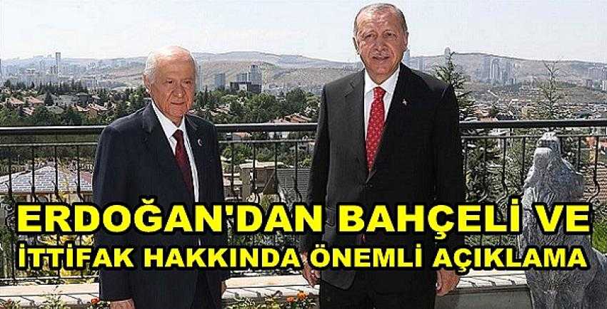 Erdoğan'dan Bahçeli Hakkında Önemli Açıklamalar  