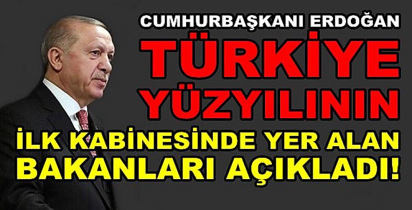 Erdoğan Türkiye Yüzyılının İlk Bakanlarını Açıkladı  