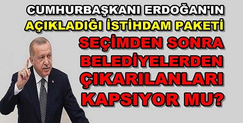 Seçimden Sonra Belediyelerden Çıkarılanlar Umutlandı 