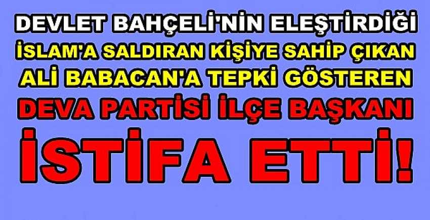 Ali Babacan'a Tepki Gösteren İlçe Başkanı İstifa Etti  