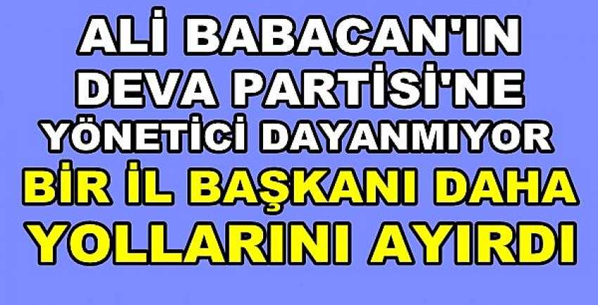 Ali Babacan'ın Deva Partisi'ne Yönetici Dayanmıyor   