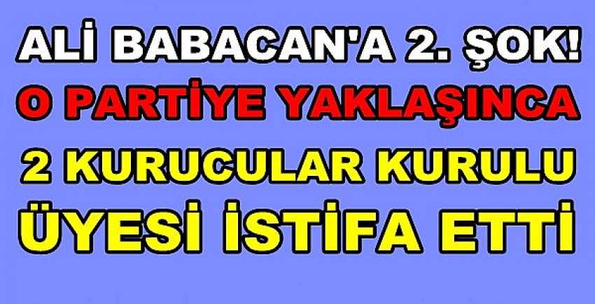 Ali Babacan'a Şok. İki Kurucular Kurulu Üyesi İstifa Etti      