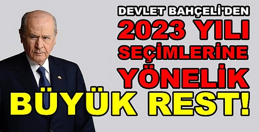 Bahçeli'den 2023 Seçimlerine Yönelik Büyük Rest  