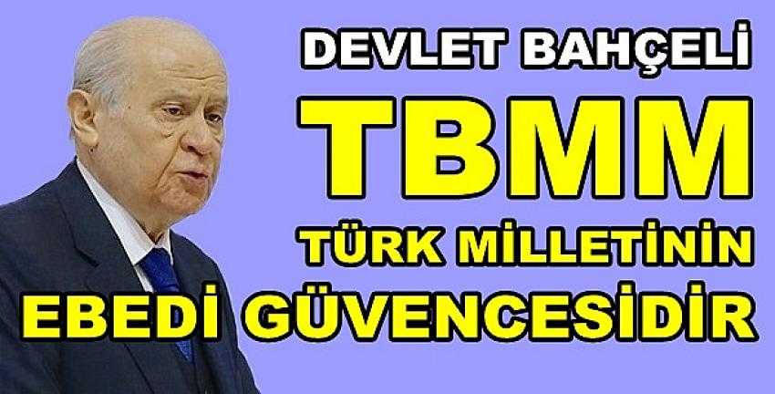 Bahçeli: TBMM Türk Milletinin Ebedi Güvencesidir   