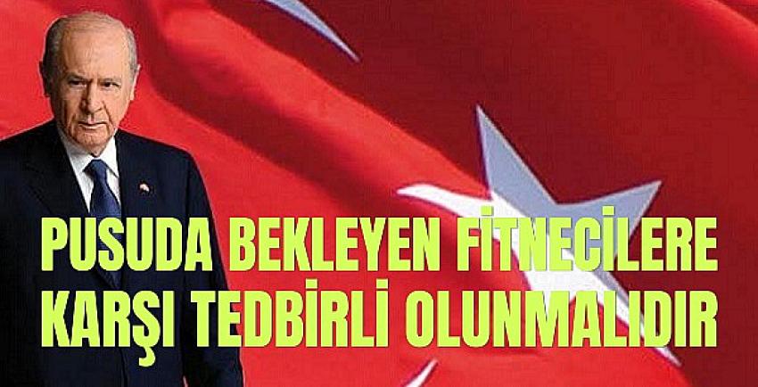 Bahçeli: Pusuda Bekleyen Fitnecilere Karşı Tedbirli Olunmalı