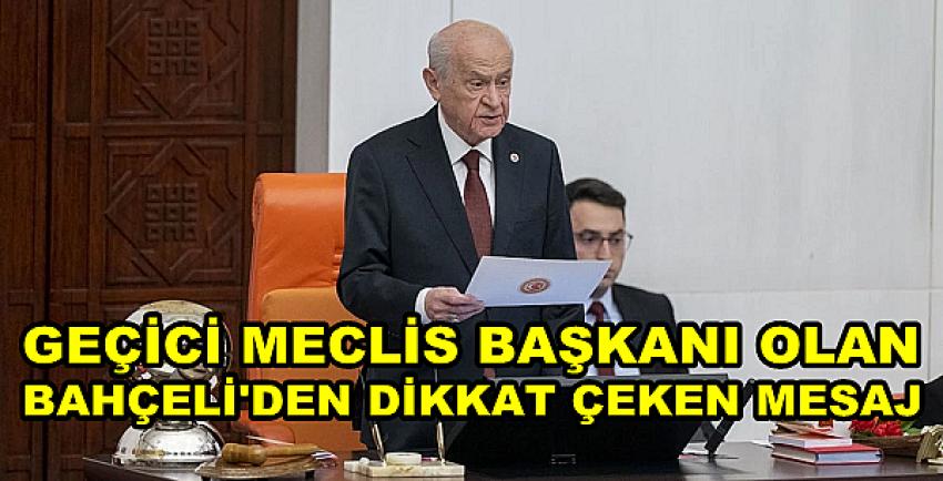 Bahçeli Geçici Meclis Başkanı Sıfatıyla TBMM'de Konuştu   