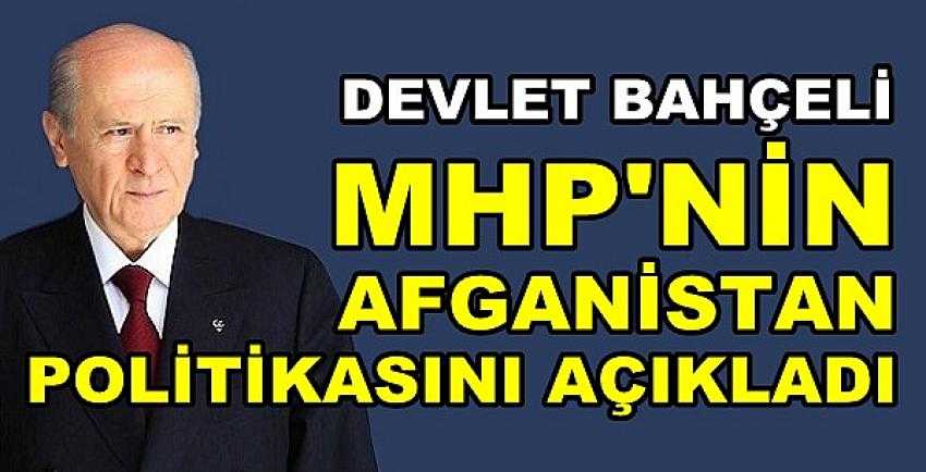 Bahçeli MHP'nin Afganistan Politikasını Açıkladı  