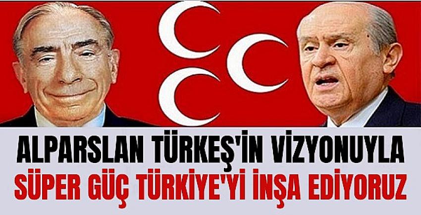 Bahçeli: Türkeş'in Vizyonuyla Türkiye'yi İnşa Ediyoruz