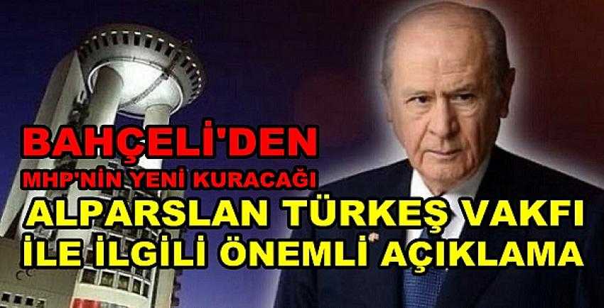 Bahçeli'den MHP'nin Yeni Kuracağı Vakıf ile İlgili Açıklama      