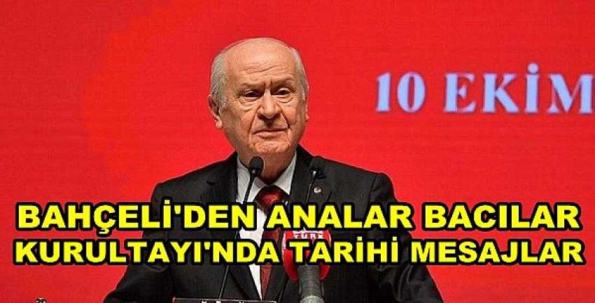 Bahçeli'den Analar Bacılar Kurultayı'nda Tarihi Mesajlar      