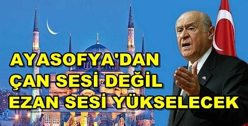 MHP Lideri Bahçeli'den Çok Önemli Ayasofya Mesajı