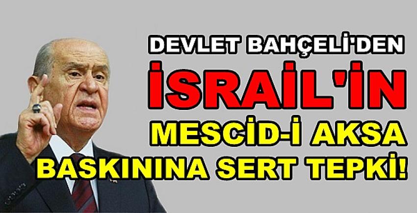 Bahçeli'den İsrail'in Mescidi Aksa Baskınına Tepki  