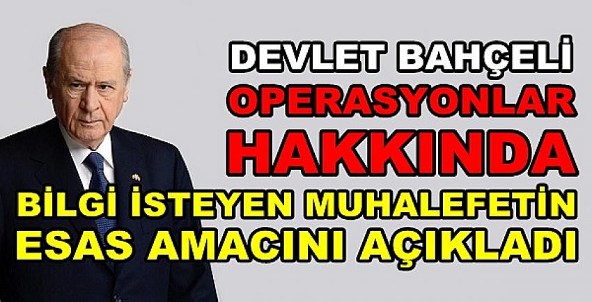 Bahçeli'den Operasyonlar Hakkında Bilgi İsteyene Tepki  