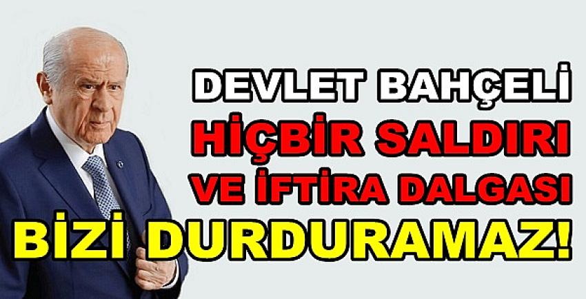 Bahçeli: Hiçbir Saldırı ve İftira Dalgası Bizi Durduramaz  