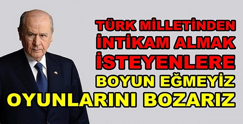 Bahçeli: Zalimlerin Figüranlarına Boyun Eğmeyeceğiz  