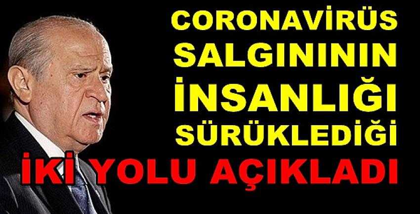 Bahçeli Salgının İnsanlığı Sürüklediği İki Yolu Açıkladı  