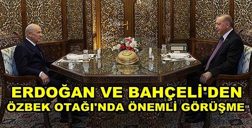 Erdoğan ve Bahçeli'den Özbek Otağı'nda Önemli Görüşme   