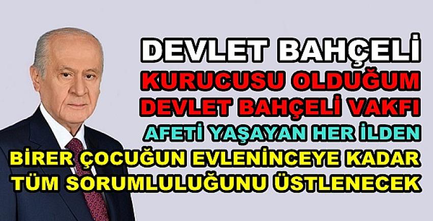 Bahçeli 10 Depremzede Çocuğun Sorumluluğunu Alacak  