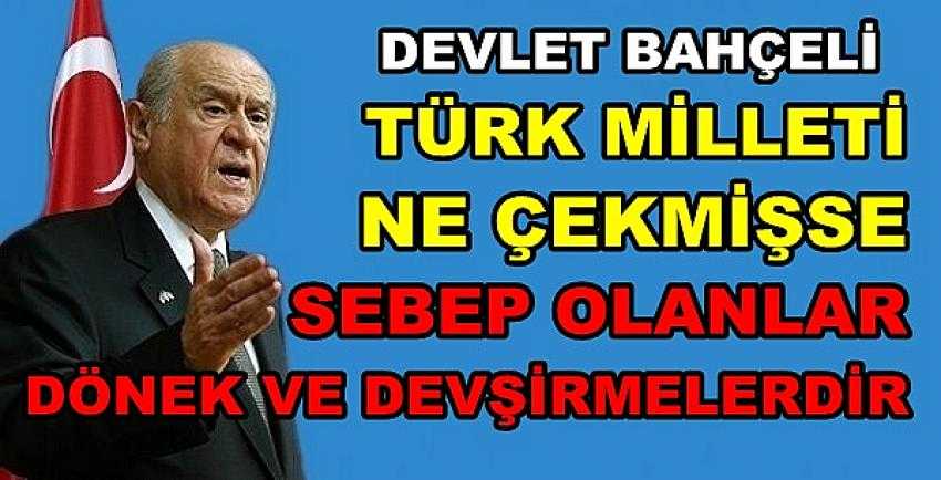 Bahçeli'den Dönek ve Devşirmelere Sert Tepki