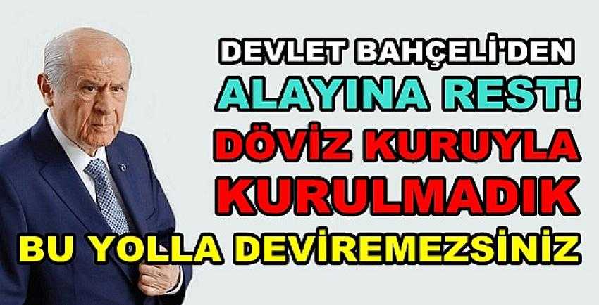 Bahçeli: Döviz Kuruyla Kurulmadık Bu Yolla Devrilmeyiz  