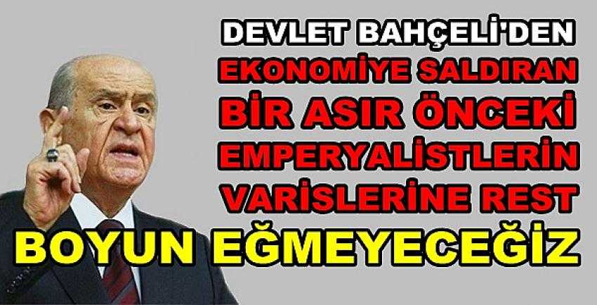 Bahçeli'den Ekonomiye Saldıran Emperyalistlere Rest    