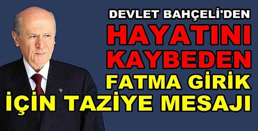 Devlet Bahçeli'den Fatma Girik İçin Taziye Mesajı  