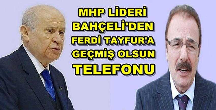 Devlet Bahçeli'den Ferdi Tayfur'a Geçmiş Olsun Telefonu