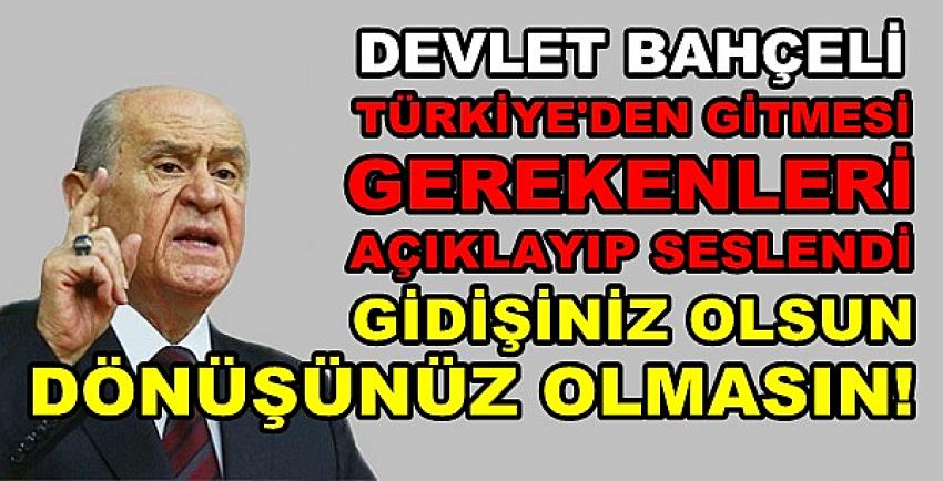 Devlet Bahçeli Türkiye'den Gitmesi Gerekenleri Açıkladı  