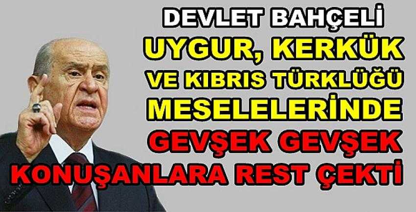 Bahçeli'den Uygur ve Kerkük Meselesinde Önemli Açıklama    