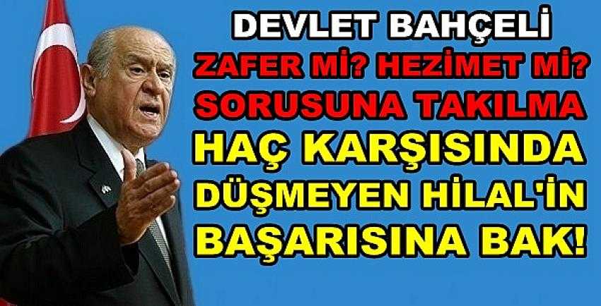 Bahçeli: Haç Karşısında Düşmeyen Hilalin Başarısına Bak          