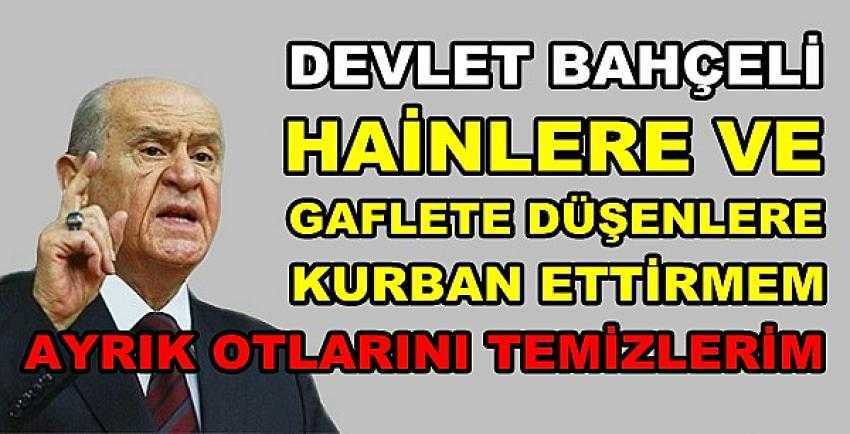 Bahçeli'den Hainlere ve Gaflete Düşenlere Önemli Uyarı    