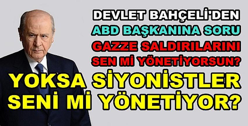 Devlet Bahçeli'den Açık ve Net Soru: Kim Kimi Yönetiyor? 