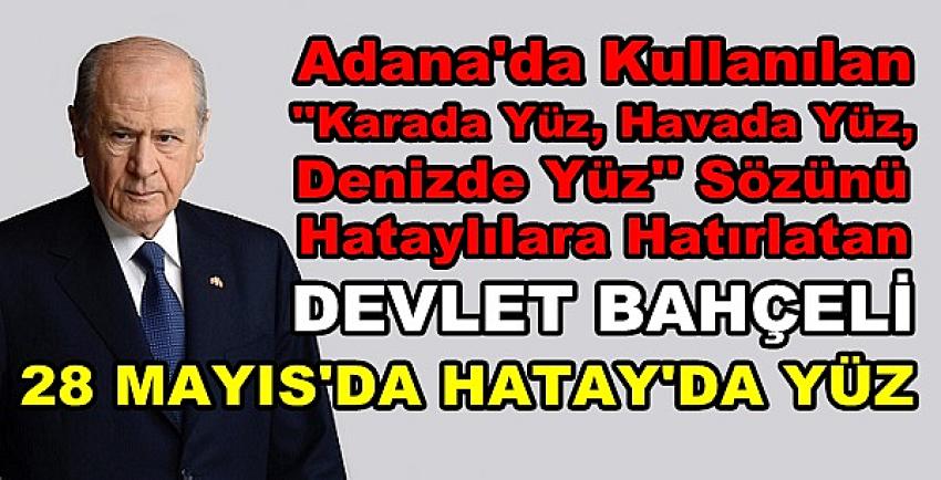 Bahçeli Coşturduğu Hataylılardan Yüzde Yüz Oy İstedi  