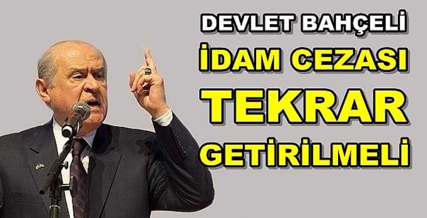 Bahçeli'den İdam Cezasının Tekrar Getirilmesi Talebi     