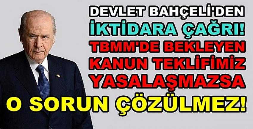 Devlet Bahçeli: Kanun Teklifimiz Acilen Yasalaşmalıdır      