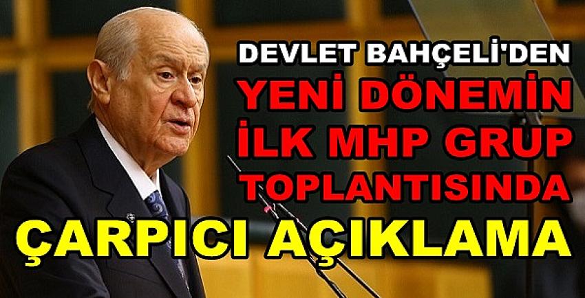 Bahçeli'den Yeni Dönemin İlk Toplantısında Çarpıcı Açıklama   