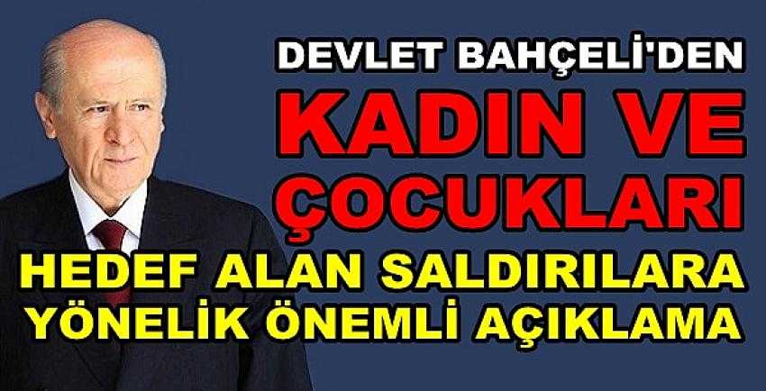 Bahçeli'den Kadın ve Çocuklara Yapılan Saldırılara Tepki   