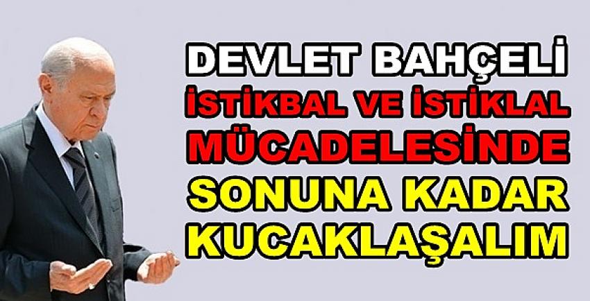 Bahçeli'den İstiklal Mücadelesinde Kucaklaşma Dileği  