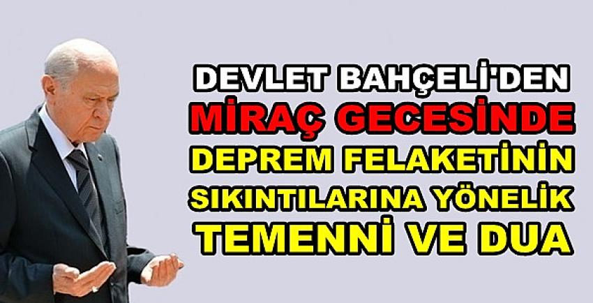 Bahçeli'den Miraç Gecesinde Depreme Yönelik Mesaj  