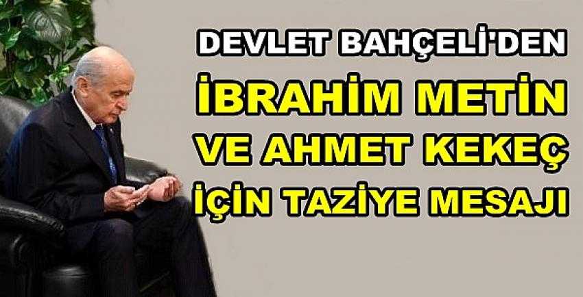 Bahçeli'den Ahmet Kekeç ve İbrahim Metin İçin Taziye