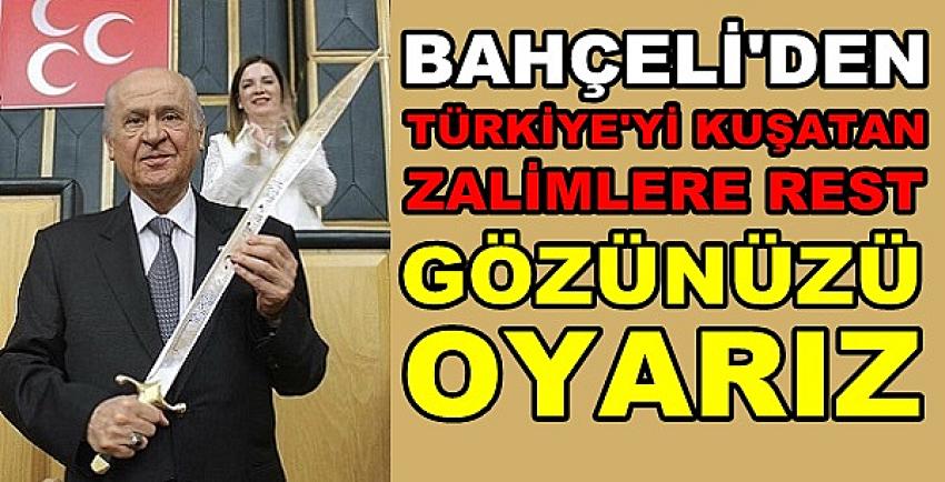 Bahçeli'den Türkiye'yi Kuşatan Küresel Zalimlere Rest  