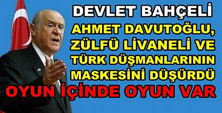 Bahçeli'den Davutoğlu, Livaneli ve Türk Düşmanlarına Tepki         