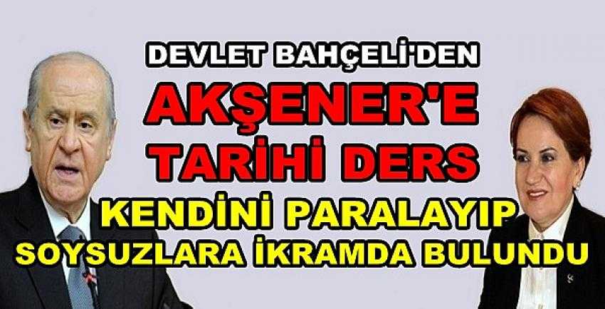 MHP Lideri Bahçeli'den Meral Akşener'e Tarihi Ders        