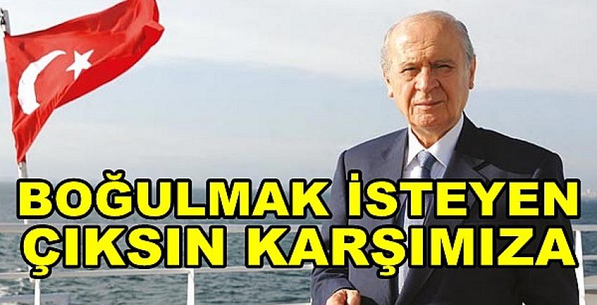 Bahçeli: Boğulmak İsteyen Beklemeden Karşımıza Çıksın