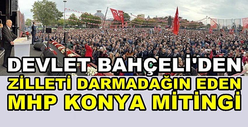 Bahçeli'den Muhalefetin Algısını Çöpe Atan Konya Mitingi  