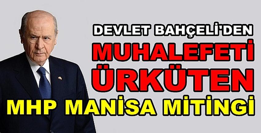 Bahçeli'den Muhalefeti Ürküten MHP Manisa Mitingi