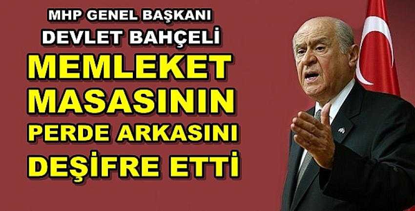 Bahçeli Memleket Masasının Perde Arkasını Deşifre Etti