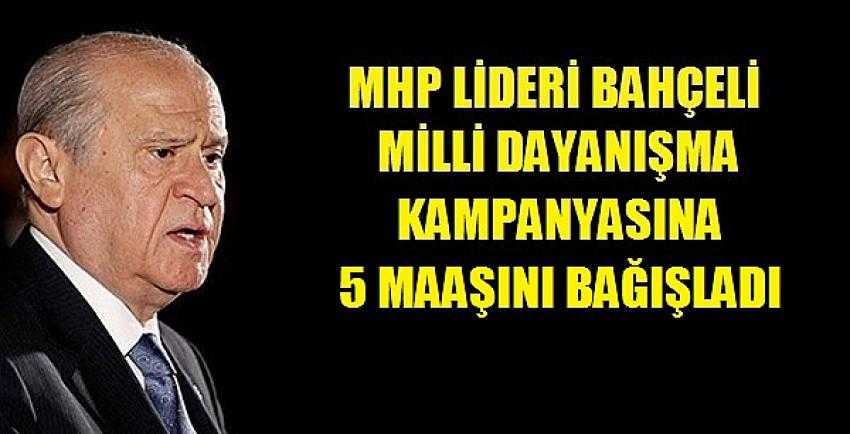 Bahçeli Milli Dayanışma Kampanyasına Beş Maaşını Bağışladı