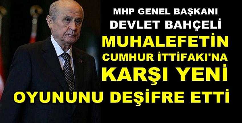 Bahçeli Muhelefetin Yeni Kurgusunun Perde Arkasını Açıkladı